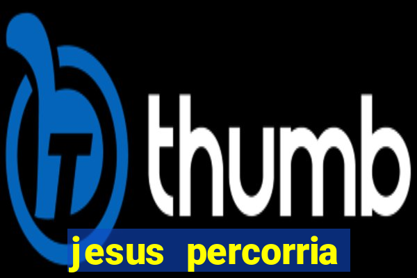 jesus percorria todas as cidades caminho neocatecumenal